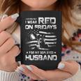 I Wear Red On Friday For My Husband Support Our Troops Coffee Mug Funny Gifts