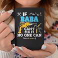 If Baba Cant Fix It No One Can Father Day Papa Coffee Mug Funny Gifts