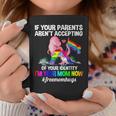 If Your Parents Arent Accepting Im Your Mom Now Lgbt Hugs Coffee Mug Unique Gifts