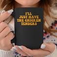 Ill Just Have The Chicken Tenders Groovy Quote Apparel Cool Coffee Mug Unique Gifts