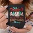 Im A Baseball Mom We Dont Do That Keep Calm Thing Leopard Coffee Mug Unique Gifts