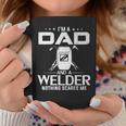 Im A Dad And Welder Funny Fathers Day Cool Gift Coffee Mug Funny Gifts