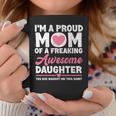Im A Proud Mom From Daughter Funny Mothers Day Coffee Mug Unique Gifts