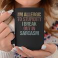 Im Allergic To Stupidity I Break Out In Sarcasm Funny Quote Coffee Mug Funny Gifts