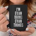 Im Evan Doing Evan Things Personalized First Name Coffee Mug Funny Gifts