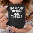 Im Gary Doing Gary Things Funny Christmas Gift Idea Coffee Mug Funny Gifts