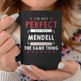 Im Not Perfect But Im A Mendell And Thats Almost The Same Thing Personalized Last Name Coffee Mug Personalized Gifts
