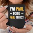 Im Paul Doing Paul Things Funny Name Paul Coffee Mug Unique Gifts