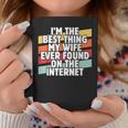 Im The Best Thing My Wife Ever Found On Internet Dad Joke Coffee Mug Funny Gifts