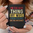 Im The Best Thing My Wife Ever Found On The Internet Retro Coffee Mug Funny Gifts