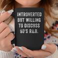 Introverted But Willing To Discuss 90S R&B Funny Anti Social Coffee Mug Unique Gifts