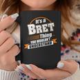Its A Bret Thing You Wouldnt Understand Bret Named Coffee Mug Funny Gifts