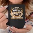 Its A Mason Thing You Wouldnt Understand Mason For Mason Coffee Mug Funny Gifts