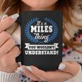 Its A Miles Thing You Wouldnt Understand Miles For Miles A Coffee Mug Funny Gifts