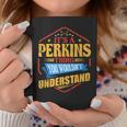 Its A Perkins Thing Funny Last Name Humor Family Name Coffee Mug Funny Gifts