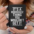 Its A Rodriquez Thing You Wouldnt Get It Coffee Mug Funny Gifts