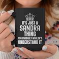 Its A Sandra Thing You Probably Wouldnt Understand It Coffee Mug Funny Gifts