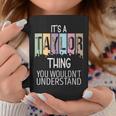 Its A Taylor Thing You Wouldnt Understand - Family Name Coffee Mug Unique Gifts