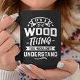 Its A Wood Thing You Wouldnt Understand Surname Gift Coffee Mug Funny Gifts