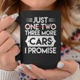 Just One Two Three More Cars I Promise Auto Engine Garage Coffee Mug Unique Gifts
