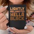 Lightly Melanated Hella Black Melanin African Pride V2 Coffee Mug Funny Gifts