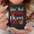 Living That Softball Mom Life Sport Parent Cheer Squad Coffee Mug Funny Gifts