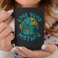 Love Your Mother Earth Day Environmental Awareness Themed Coffee Mug Personalized Gifts