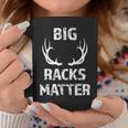 Mens Big Racks Matter Funny Deer Buck Hunting Mens Hunter Coffee Mug Personalized Gifts
