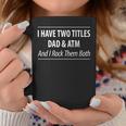Mens I Have Two Titles Dad & Atm - And I Rock Them Both - Coffee Mug Funny Gifts