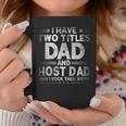 Mens I Have Two Titles Dad And Host Dad Fathers Day Funny Coffee Mug Funny Gifts