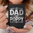 Mens I Have Two Titles Dad And Poppy Funny Fathers Day Coffee Mug Funny Gifts