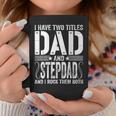 Mens I Have Two Titles Dad & Stepdad Rock Them Both Fathers Day Coffee Mug Funny Gifts