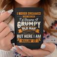 Mens I Never Dreamed That Id Become A Grumpy Old Man Grandpa V4 Coffee Mug Personalized Gifts