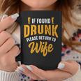 Mens If Found Drunk Please Return To Wife Couples Funny Party Coffee Mug Funny Gifts
