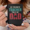 Mens My Favorite Teacher Calls Me Dad Funny Fathers Day Gift Idea V2 Coffee Mug Funny Gifts