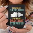 Mens Not The Step Dad Im The Dad That Stepped Up Coffee Mug Unique Gifts