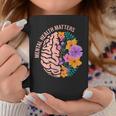 Mental Health Matters Gift Awareness Month Mental Health Coffee Mug Unique Gifts