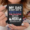 My Dad Is Not Just A Veteran He Is My Hero Father Daddy Coffee Mug Unique Gifts