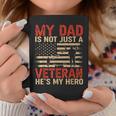 My Dad Is Not Just A Veteran Hes My Hero For Veteran Day Coffee Mug Funny Gifts