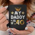 My Daddy Is 40 Funny Gift 40Th Birthday Shirt Coffee Mug Unique Gifts