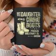 My Daughter Wears Combat Boots Proud Military Mom Gift Coffee Mug Funny Gifts