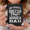 My Favorite Soccer Player Calls Me Dad Father Gift Coffee Mug Unique Gifts