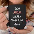 My Mom Is Best Dad Ever Single Mom Gift Idea Coffee Mug Unique Gifts