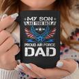 My Son Has Your Back Proud Air Force Dad Usaf Coffee Mug Funny Gifts