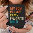My Son In Law Is My Favorite Child Retro Funny Family Humor Coffee Mug Unique Gifts