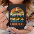 Nacho Average UncleFunny Uncle Gift Gift For Mens Coffee Mug Unique Gifts