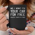 No I Wont Fix Your Car For Free Unless Youre Mom Mechanic Coffee Mug Unique Gifts