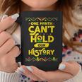 One Month Cant Hold Our History African Black History Month V2 Coffee Mug Funny Gifts