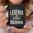 Personalisiertes Legends Are Named Tassen – Namensshirt Serina Lustige Geschenke