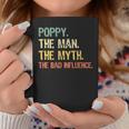 Poppy The Man The Myth The Bad Influence Retro Gift Coffee Mug Funny Gifts